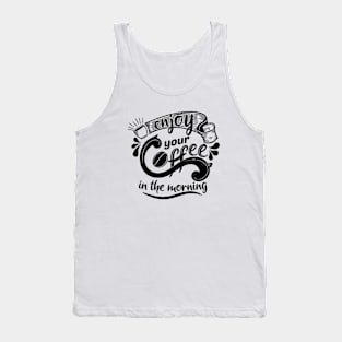 Enjoy your Coffee - Coffee Lover Gift Tank Top